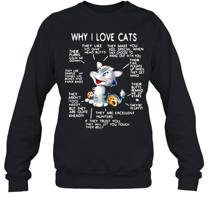Why I Love Cats They Like To Give Head Butts T-shirt Unisex Sweatshirt