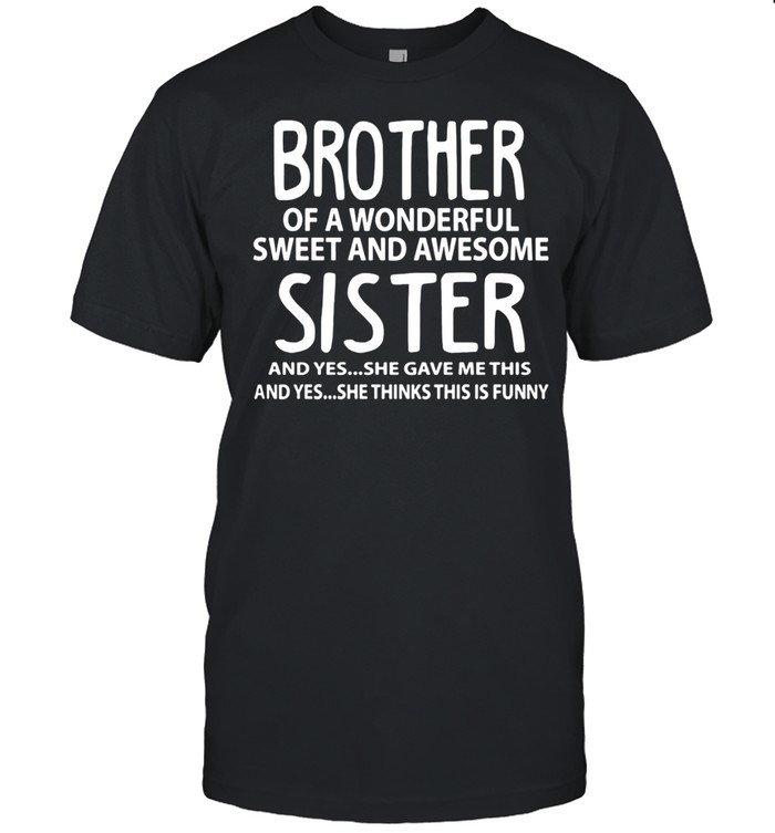 Brother Of A Wonderful Sweet And Awesome Sister  Classic Men's T-shirt