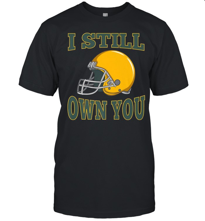 I Still Own You Quarterback Football Motivational Statement  Classic Men's T-shirt