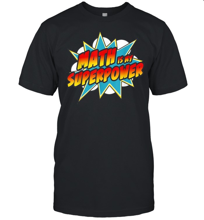 Math Is My Superpower Superhero Comic Algebra  Classic Men's T-shirt