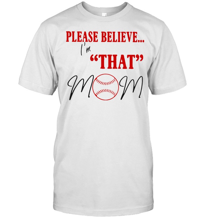 Baseball Please Believe I’m That Mom T-shirt Classic Men's T-shirt
