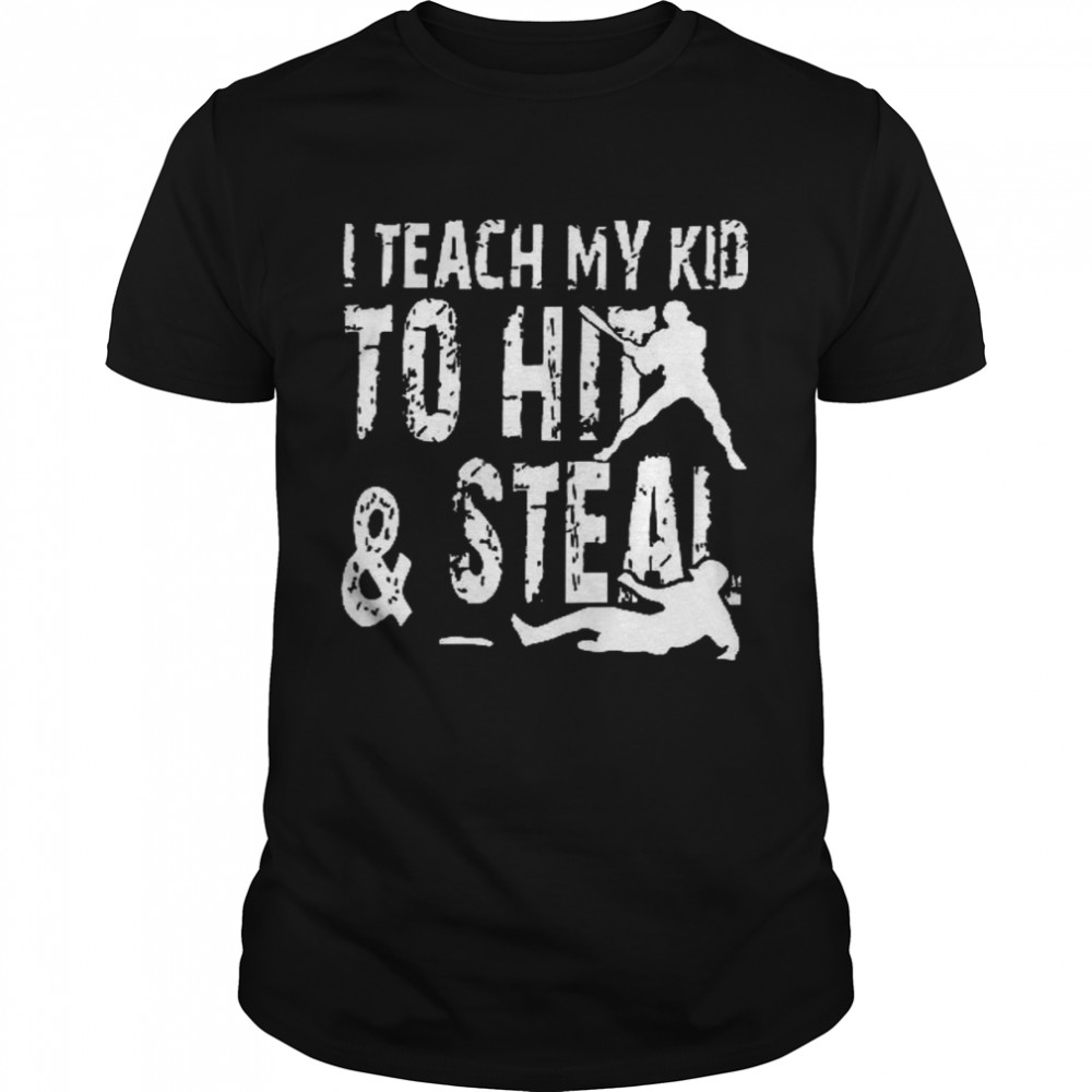 I teach my kid to hit and steal shirt Classic Men's T-shirt