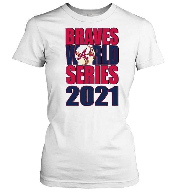 Braves World Series Champions 2021 Atlanta Braves  Classic Women's T-shirt