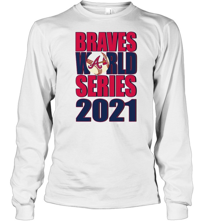Braves World Series Champions 2021 Atlanta Braves  Long Sleeved T-shirt