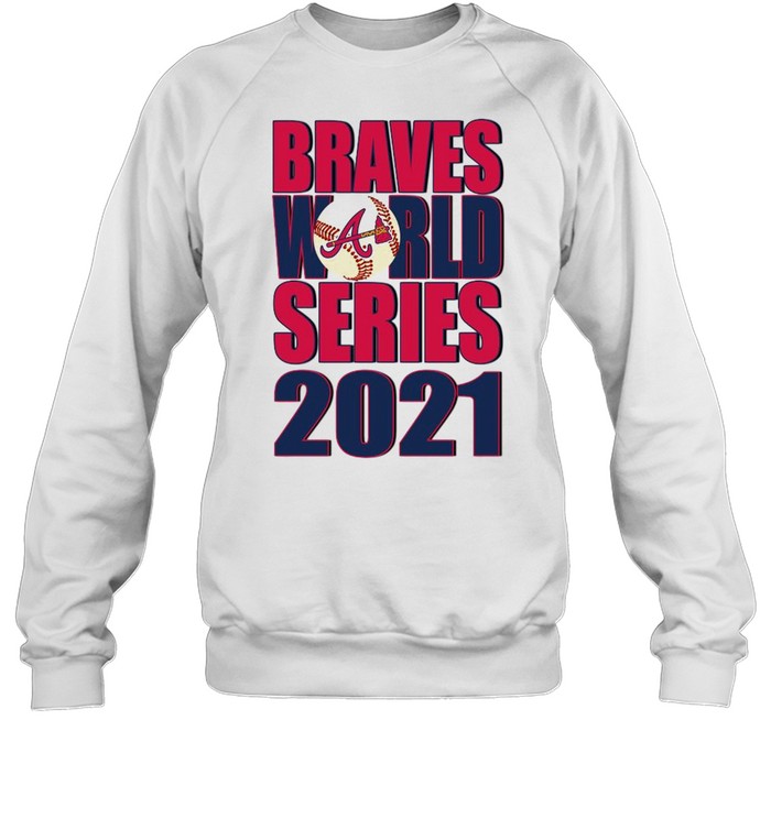 Braves World Series Champions 2021 Atlanta Braves  Unisex Sweatshirt