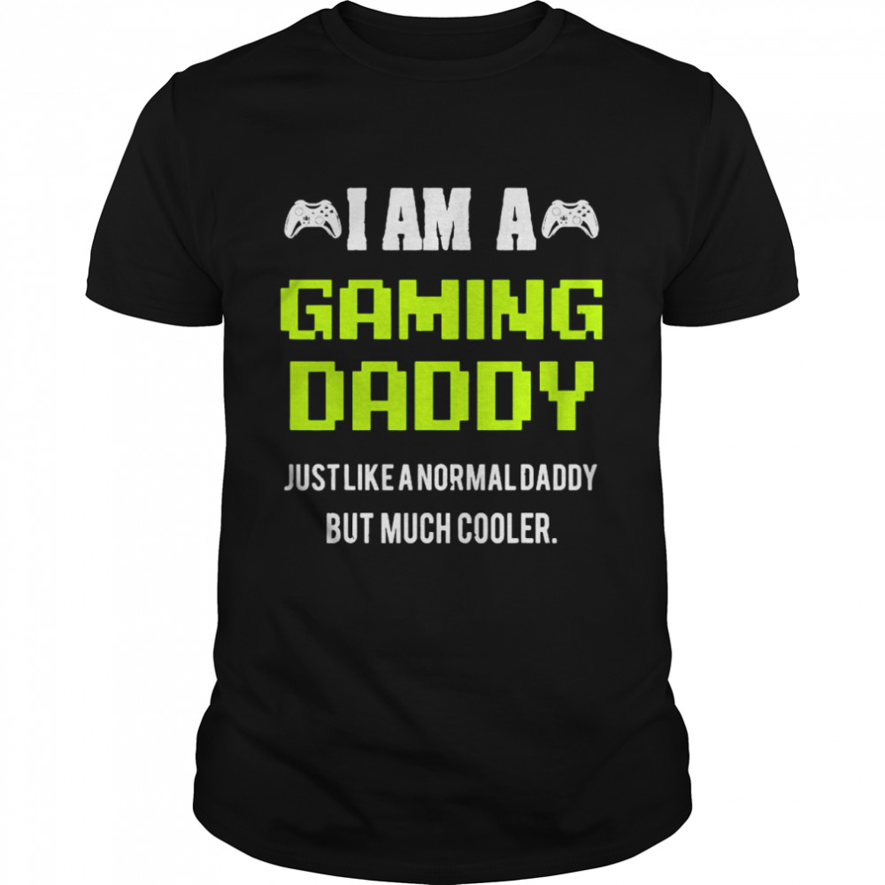 I Am A Gaming Dad Video Gamer Daddy Gifts Video Game Father  Classic Men's T-shirt