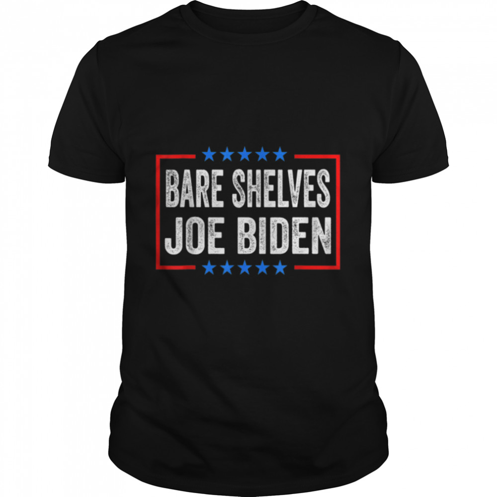 Bare Shelves Biden American Flag Funny Good Times T- B09JZ315WT Classic Men's T-shirt