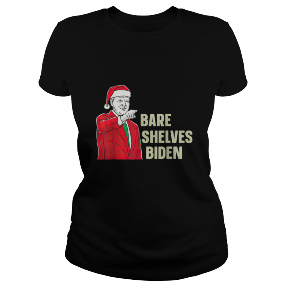 Bare Shelves Biden Funny Meme Christmas T- B09JPDS5KP Classic Women's T-shirt