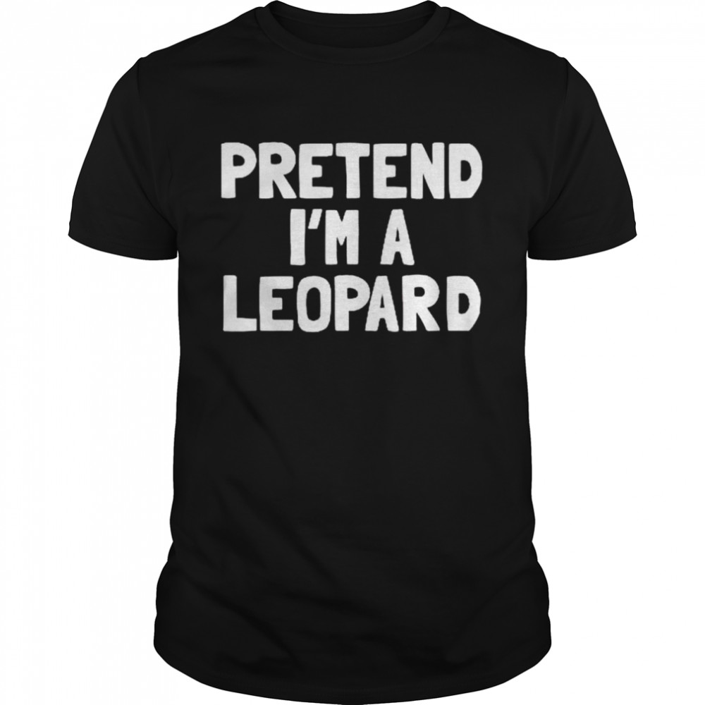 Pretend Im a Leopard shirt Classic Men's T-shirt
