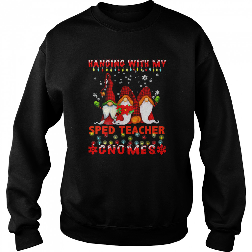 Hanging With My SPED Teacher Gnomes Ugly Xmas Matching  Unisex Sweatshirt