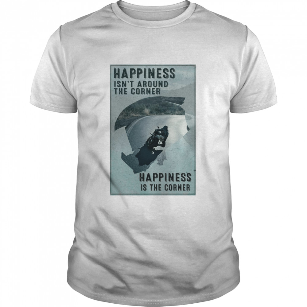 Happiness Is Not Around The Corner Poster T-shirt Classic Men's T-shirt