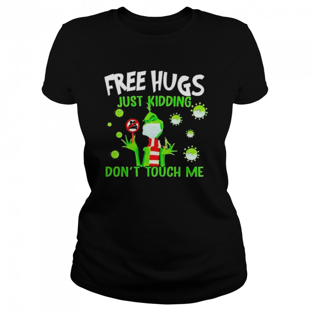 grinch covid -19 free hugs just kidding don’t touch me shirt Classic Women's T-shirt