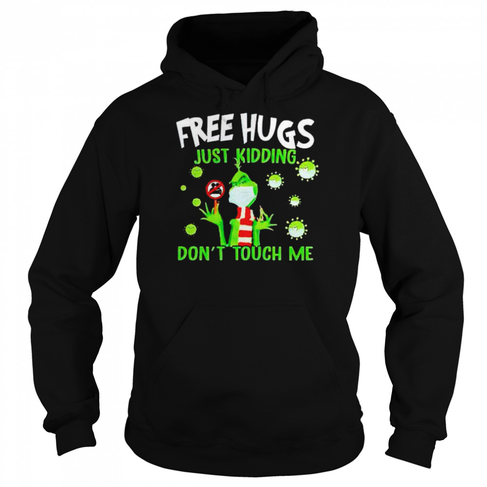 grinch covid -19 free hugs just kidding don’t touch me shirt Unisex Hoodie