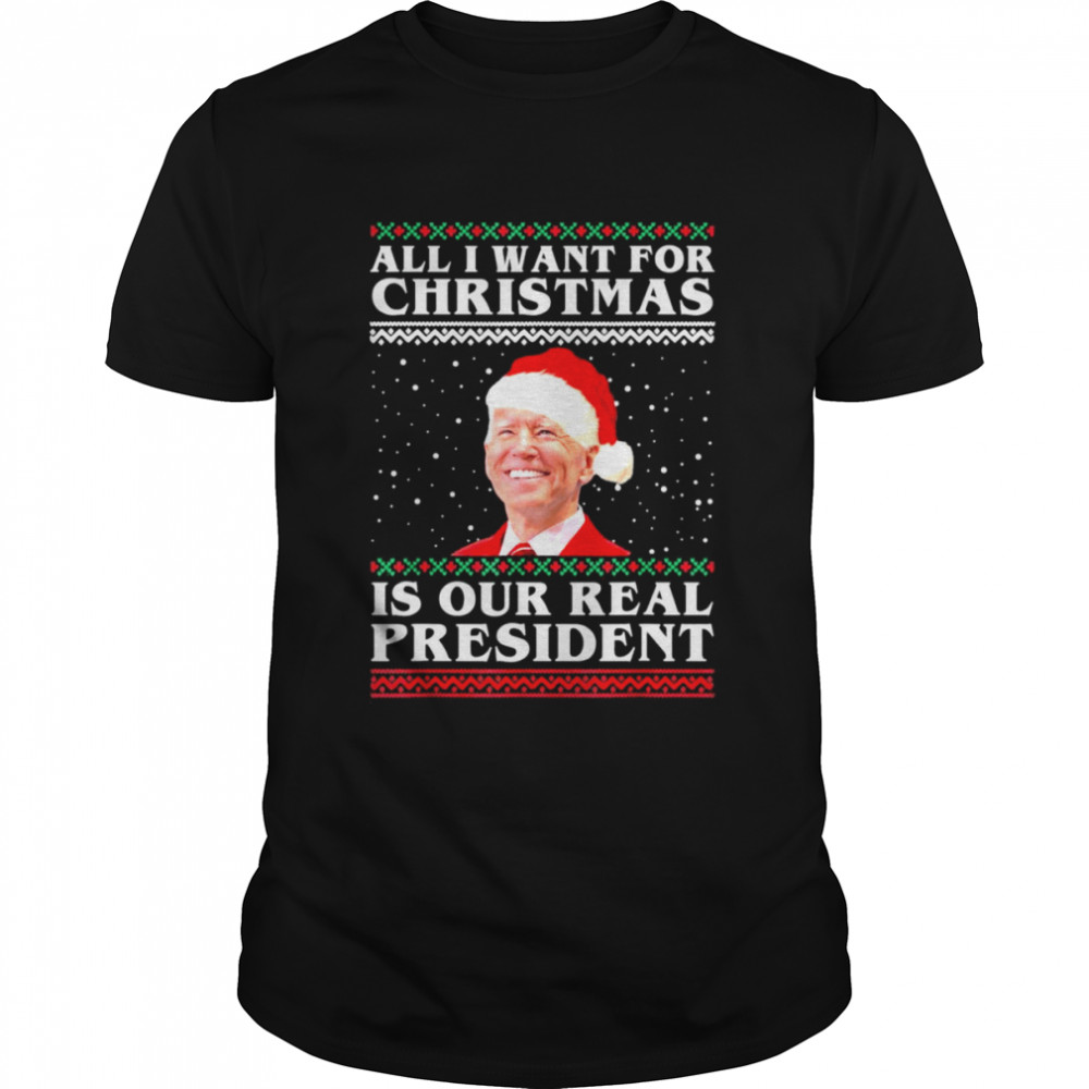 All I Want For Christmas Biden Santa Is Our Real President T- Classic Men's T-shirt