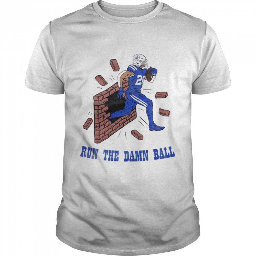 Jonathan Taylor In Indianapolis Colts Run The Damn Ball shirt