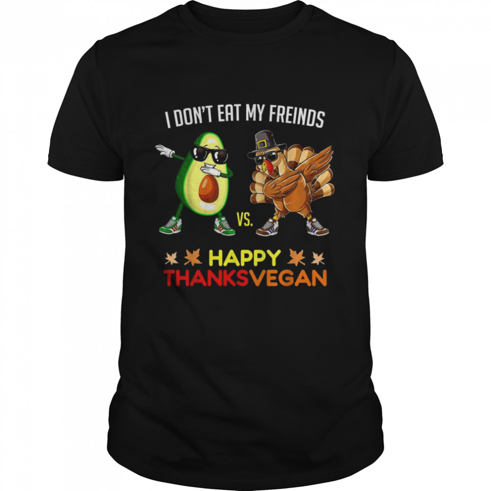 Dabbing Avocado vs Turkey I DON’T EAT MY FREINDS Thanksvegan  Classic Men's T-shirt