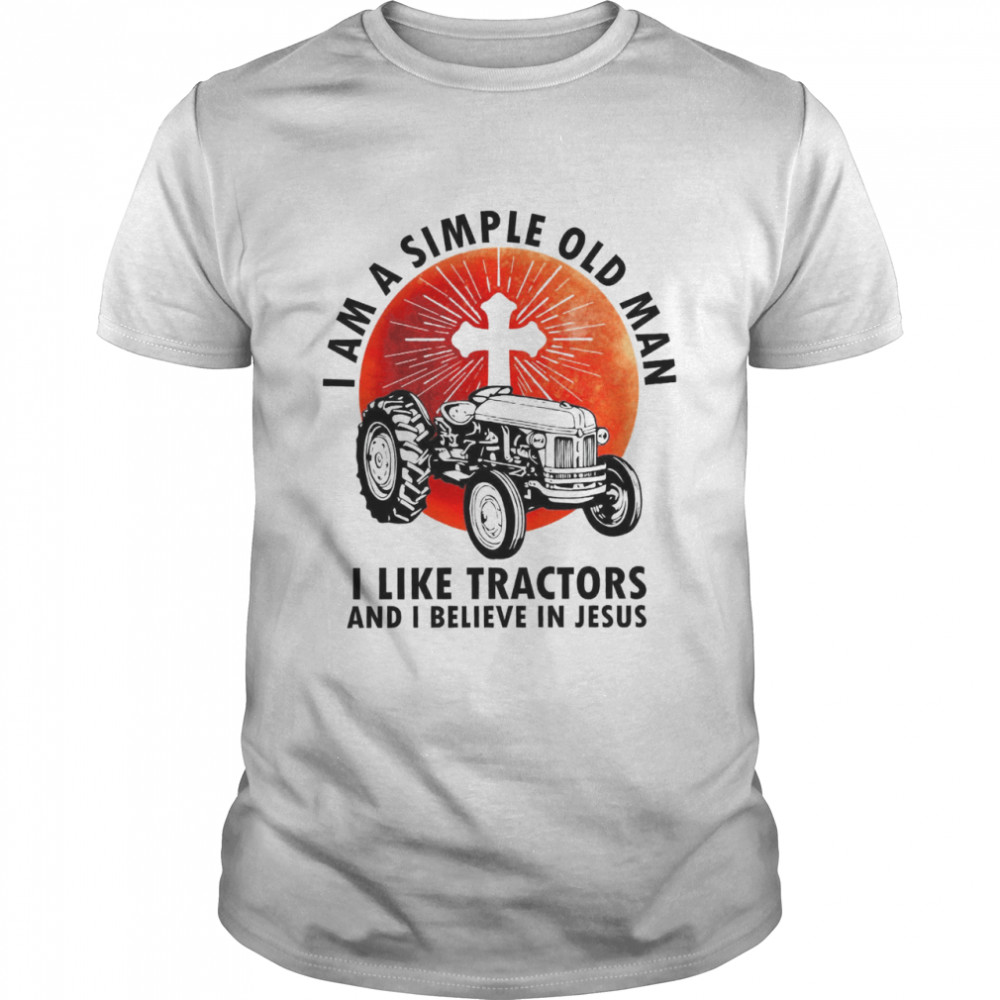 I am a simple old man i like tractors and i believe in jesus shirt Classic Men's T-shirt