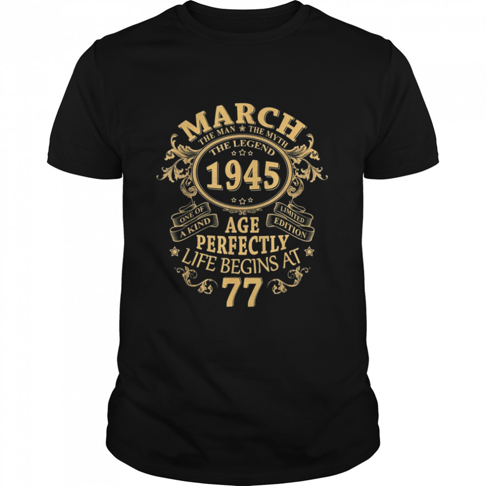 March 1945 The Man Myth Legend 77 Year Old Birthday  Classic Men's T-shirt