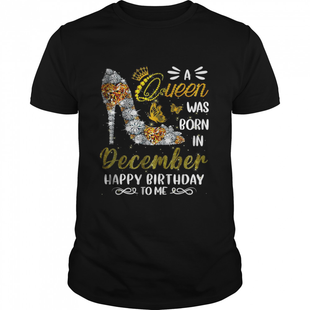 A Queen Was Born In December Happy Birthday To Me Cute Shoes T- Classic Men's T-shirt
