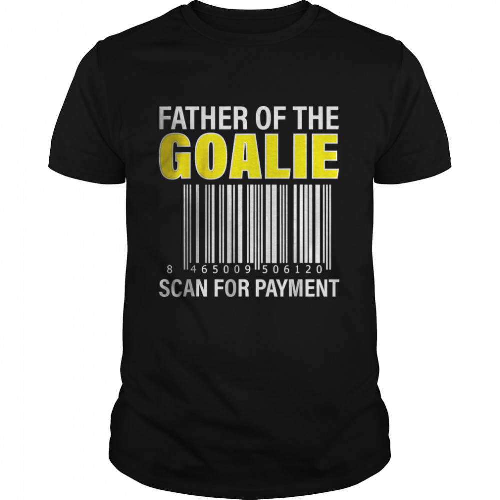 Father Of The Goalie Scan For Payment Goalie Dad T- Classic Men's T-shirt