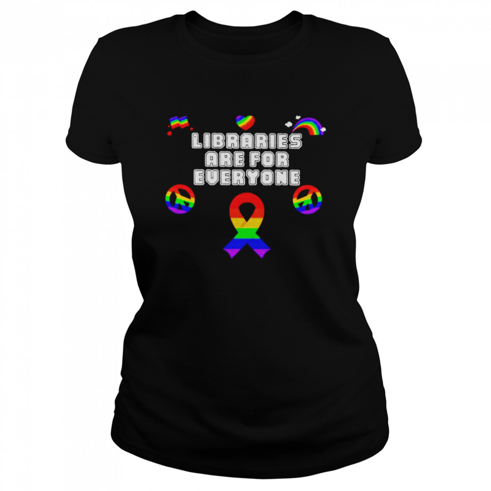 Libraries are for everyone LGBT shirt Classic Women's T-shirt