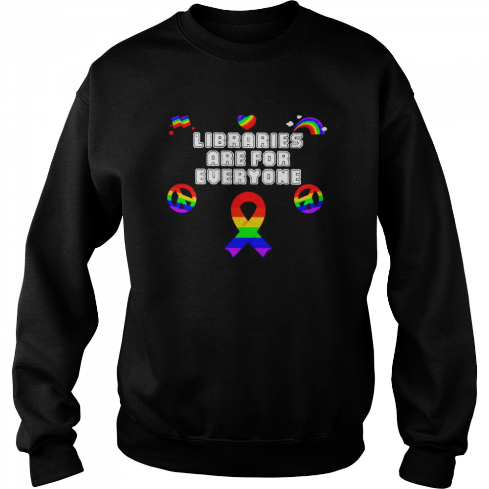 Libraries are for everyone LGBT shirt Unisex Sweatshirt