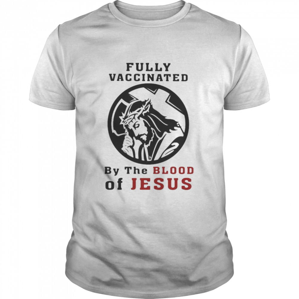 Fully vaccinated by the blood of Jesus shirt Classic Men's T-shirt