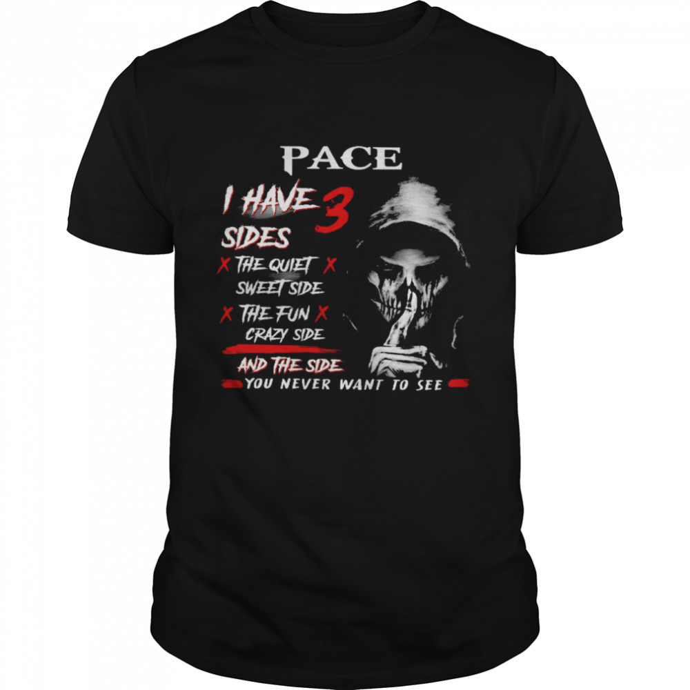 Pace I Have 3 Sides The Quiet Sweet Side The Fun Crazy Side And The Side You Never Want To See  Classic Men's T-shirt