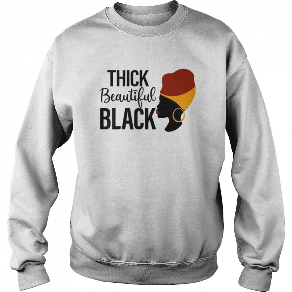 Thick beautiful black Quotes  Unisex Sweatshirt