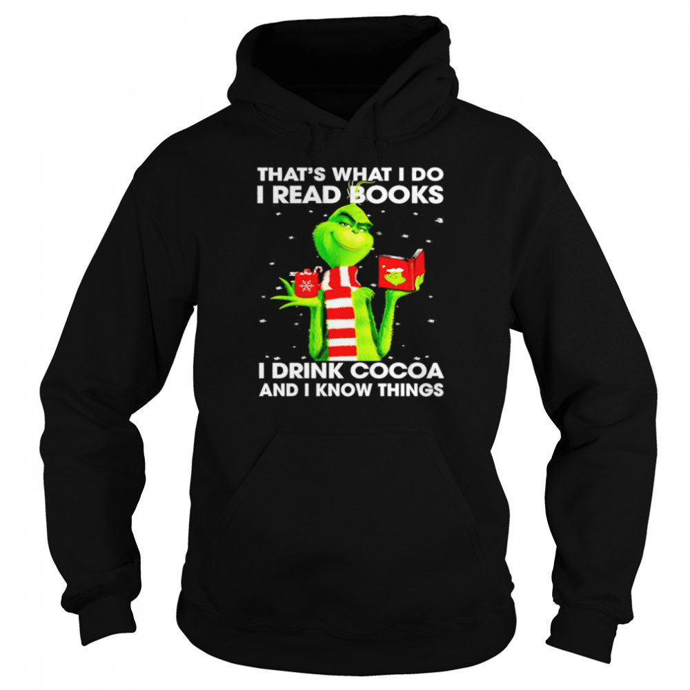 Grinch That’s What I Do I Read Books I Drink Cocoa And I Know Things  Unisex Hoodie