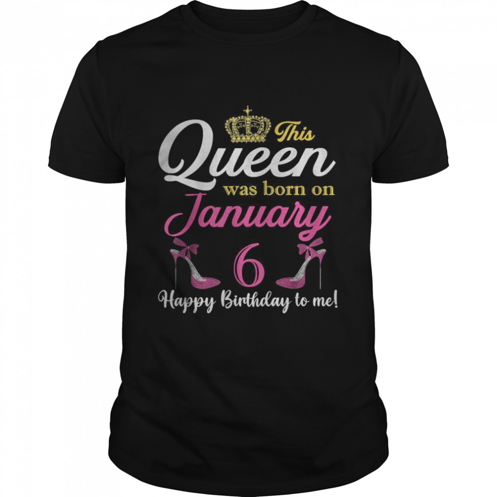 Queen Was Born On January 6 Happy Birthday To Me T- Classic Men's T-shirt