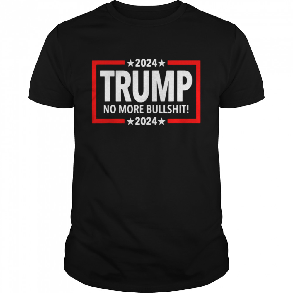 2024 Trump no more bullshit 2024 shirt Classic Men's T-shirt