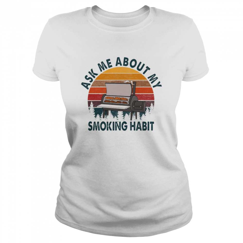Ask Me About My Smoking Habit Funny Vintage  Classic Women's T-shirt
