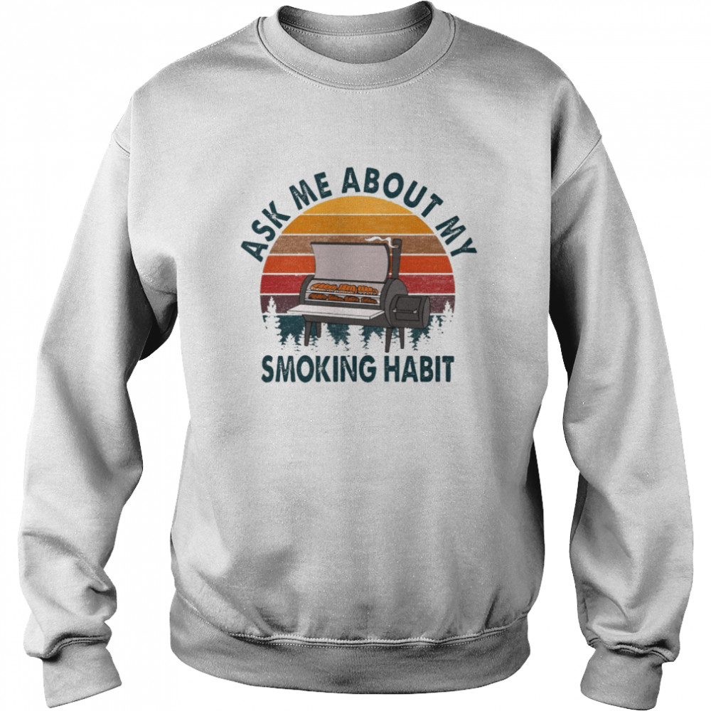 Ask Me About My Smoking Habit Funny Vintage  Unisex Sweatshirt