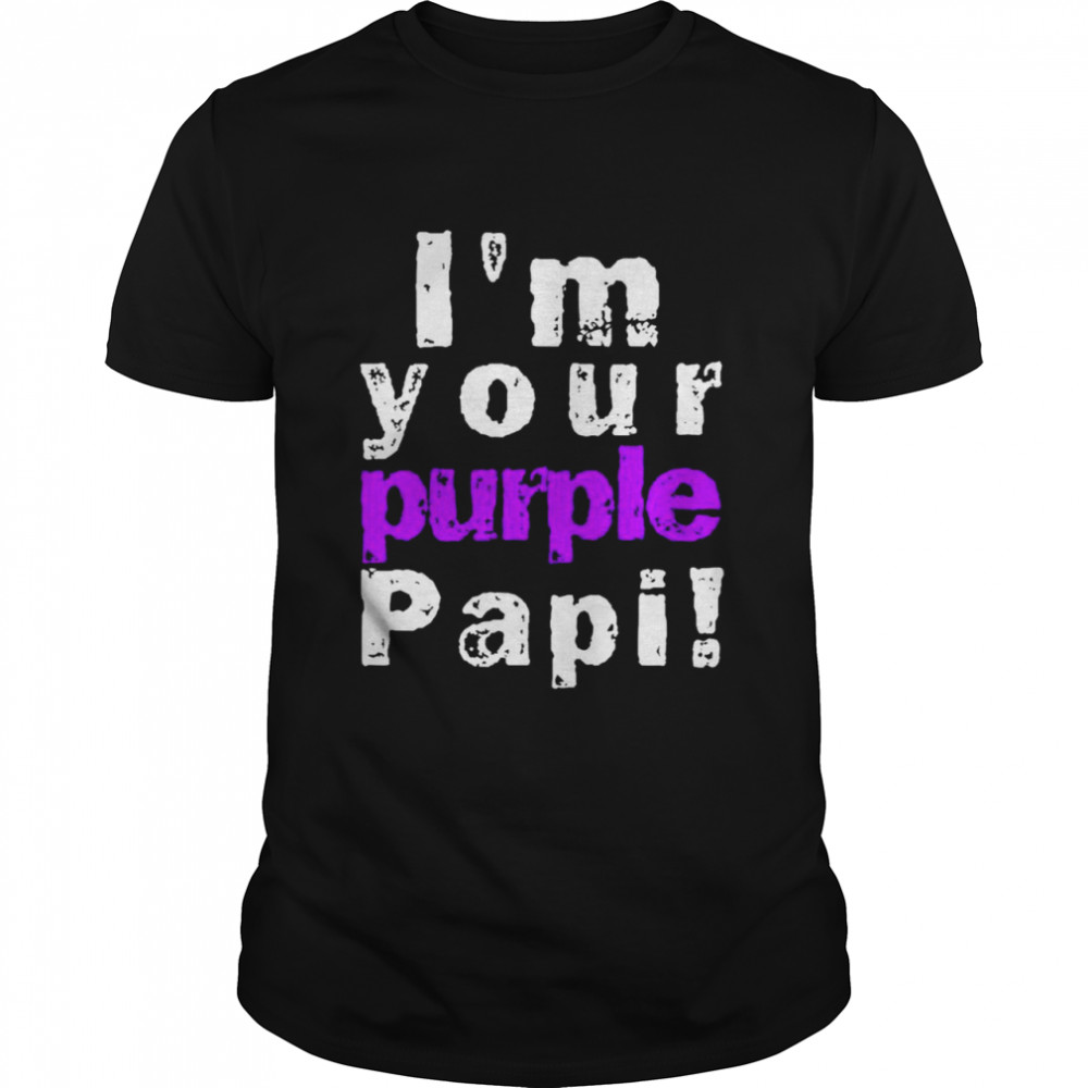 Im Your Purple Papi shirt Classic Men's T-shirt