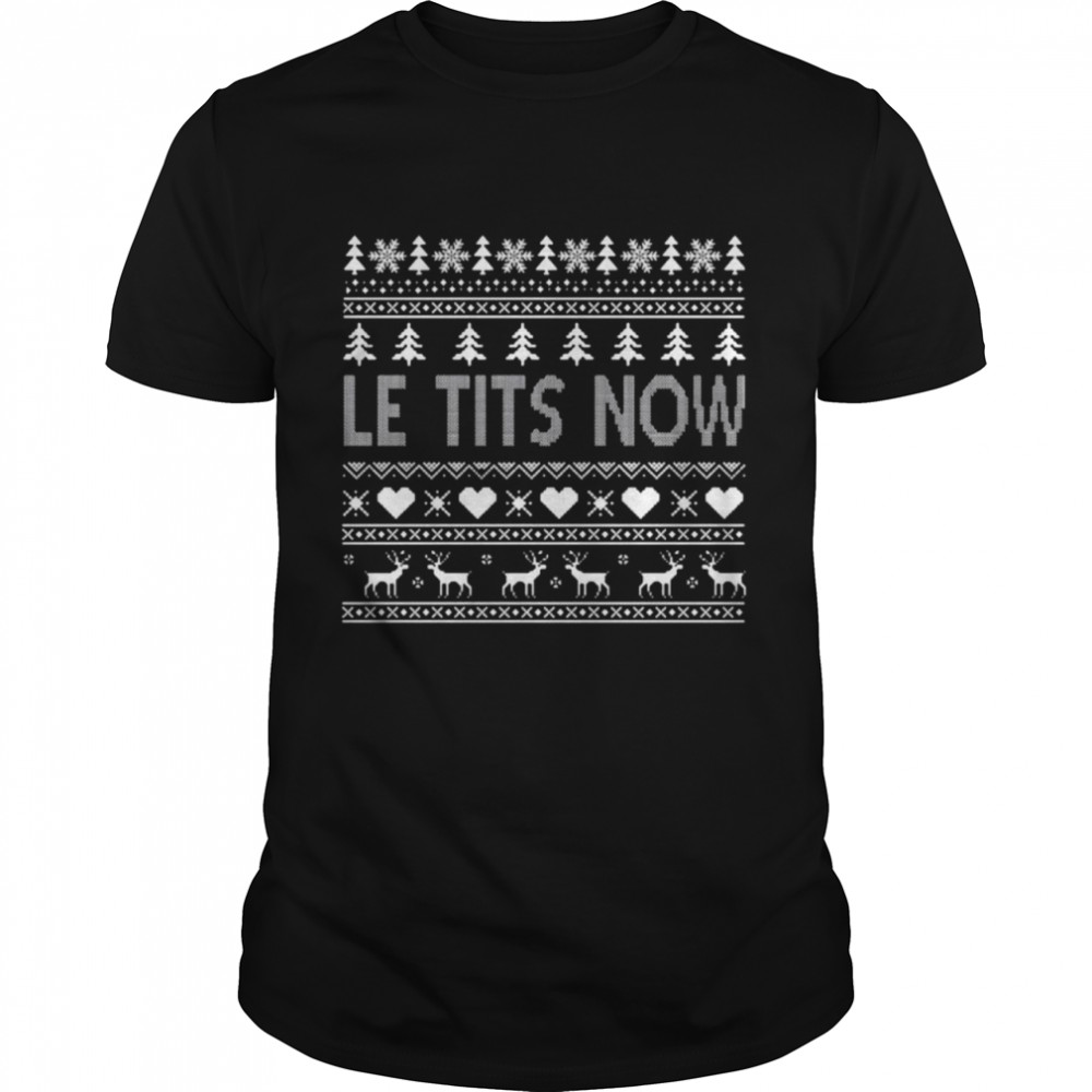 Le tits now Ugly Christmas shirt Classic Men's T-shirt