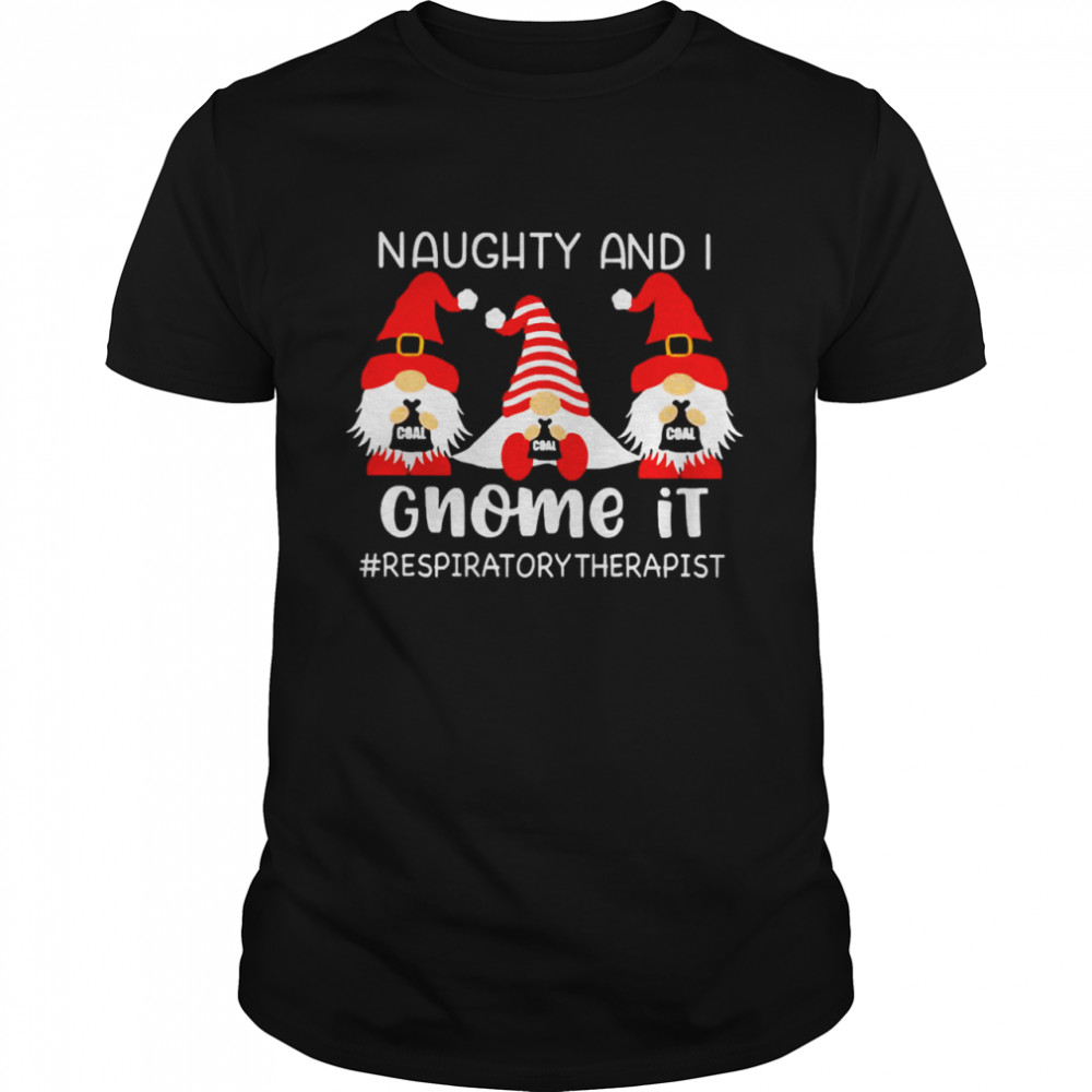 Naughty And I Gnome It Respiratory Therapist Christmas Sweater  Classic Men's T-shirt