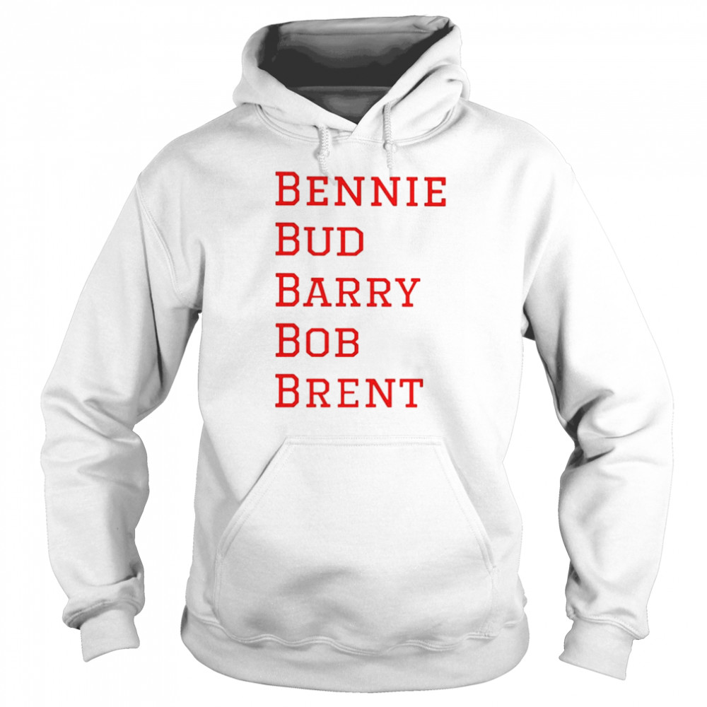 Bennie Bud Barry Bob Brent shirt Unisex Hoodie