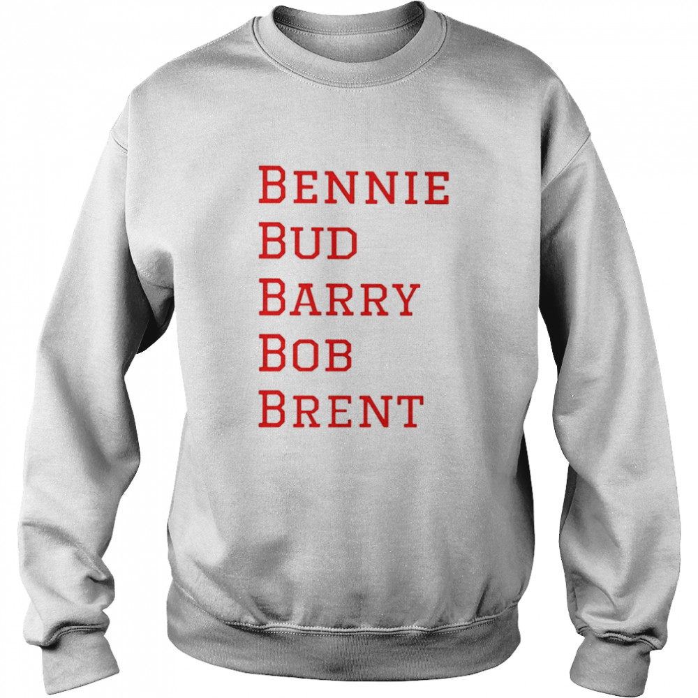 Bennie Bud Barry Bob Brent shirt Unisex Sweatshirt
