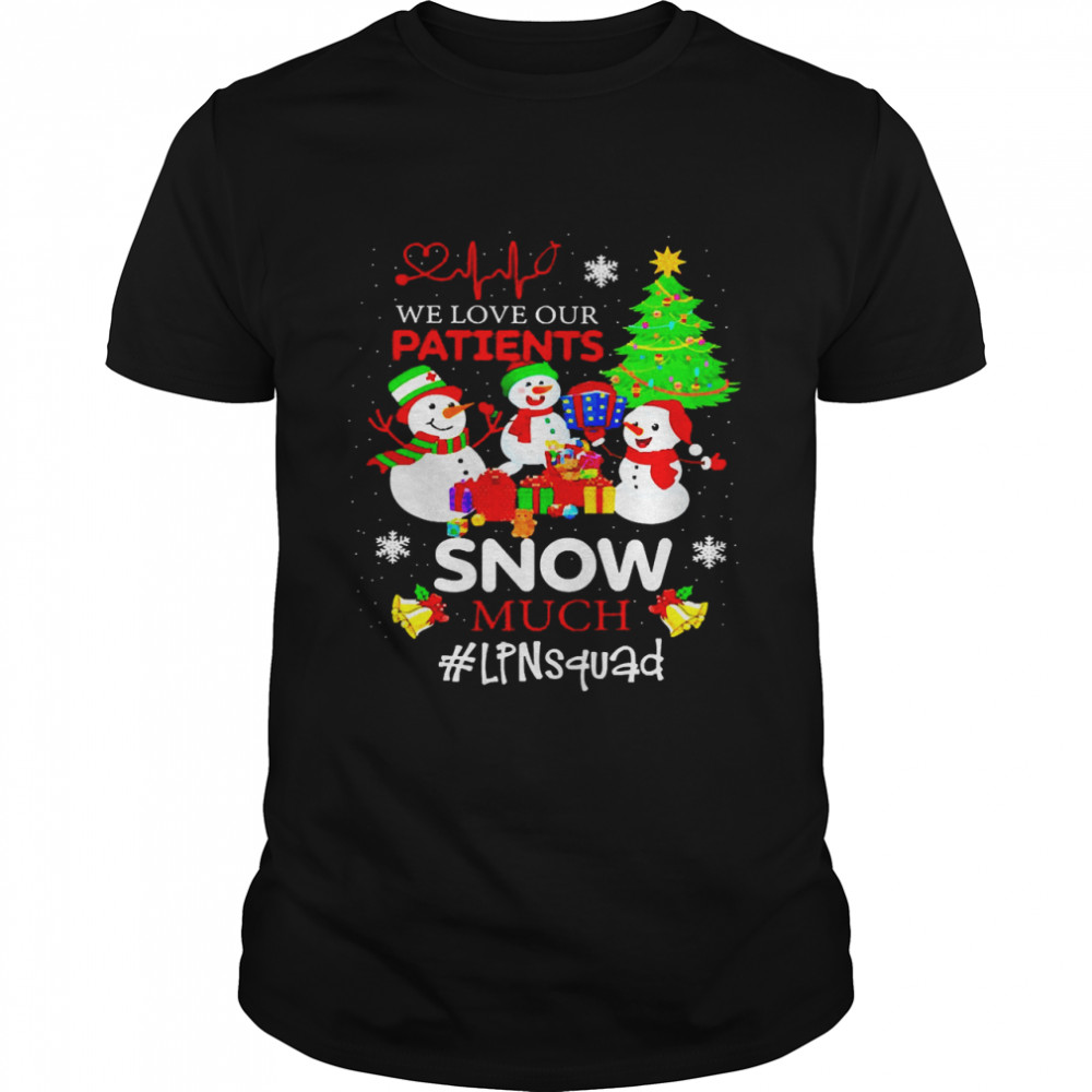 We Love Our Patients Snow Much LPN Squad Christmas Sweater  Classic Men's T-shirt