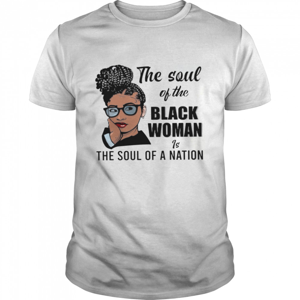 The Soul Of The Black Woman Is The Soul Of A Nation shirt Classic Men's T-shirt