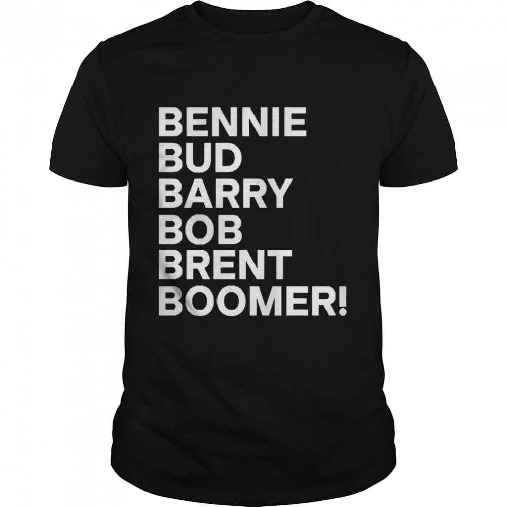 Bennie Bud Barry Bob Brent Boomer  Classic Men's T-shirt