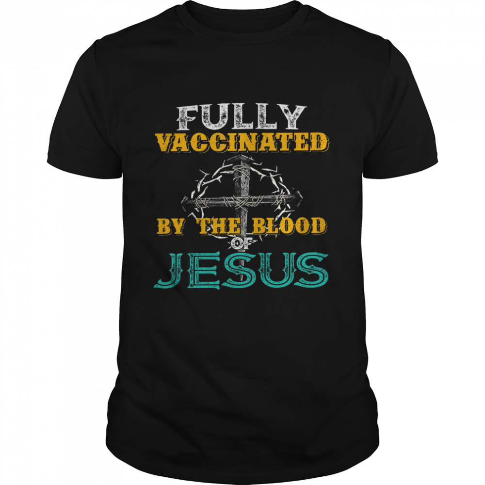 Fully vaccinated by the blood of jesus shirt Classic Men's T-shirt