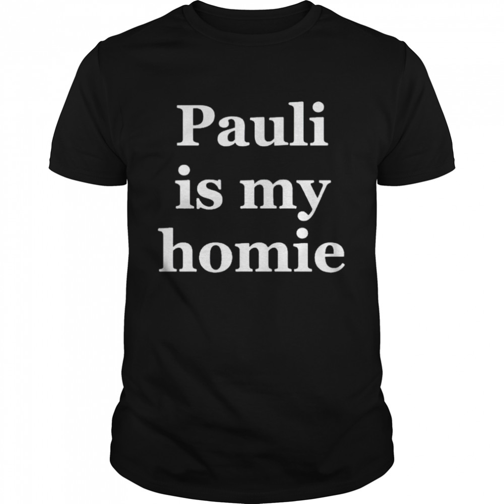 Pauli is my homie shirt Classic Men's T-shirt