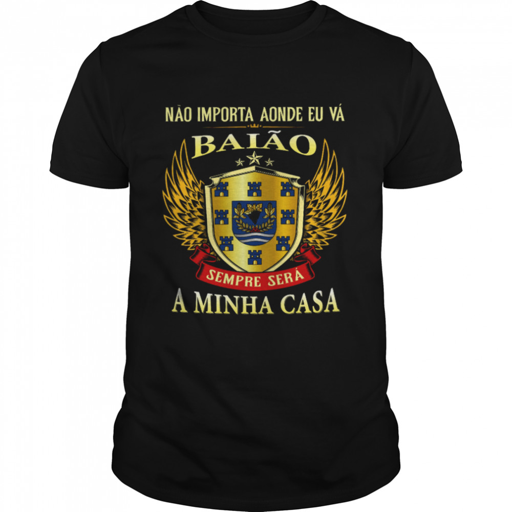 Nao Importa Aonde Eu Va Balao Sempre Sera A Minha Casa  Classic Men's T-shirt