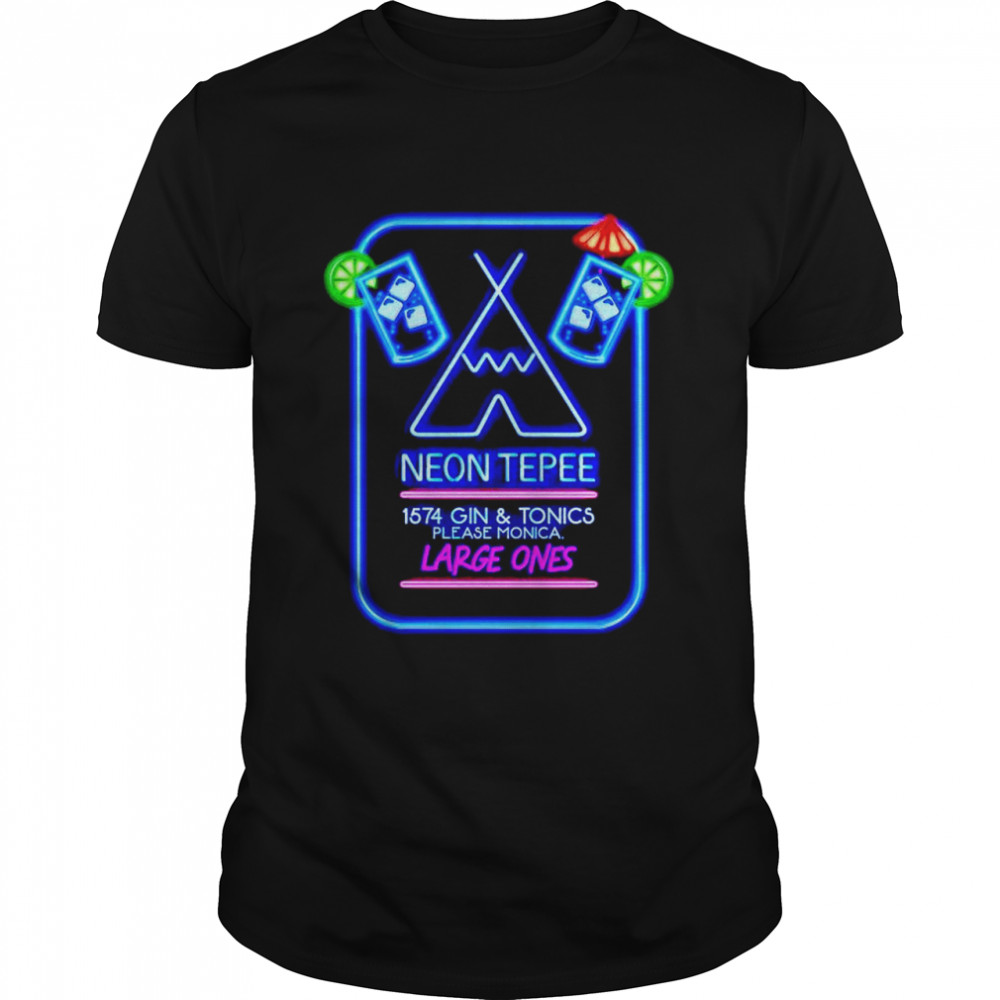 The neon tepee 1574 gin and tonics please monica large ones shirt Classic Men's T-shirt