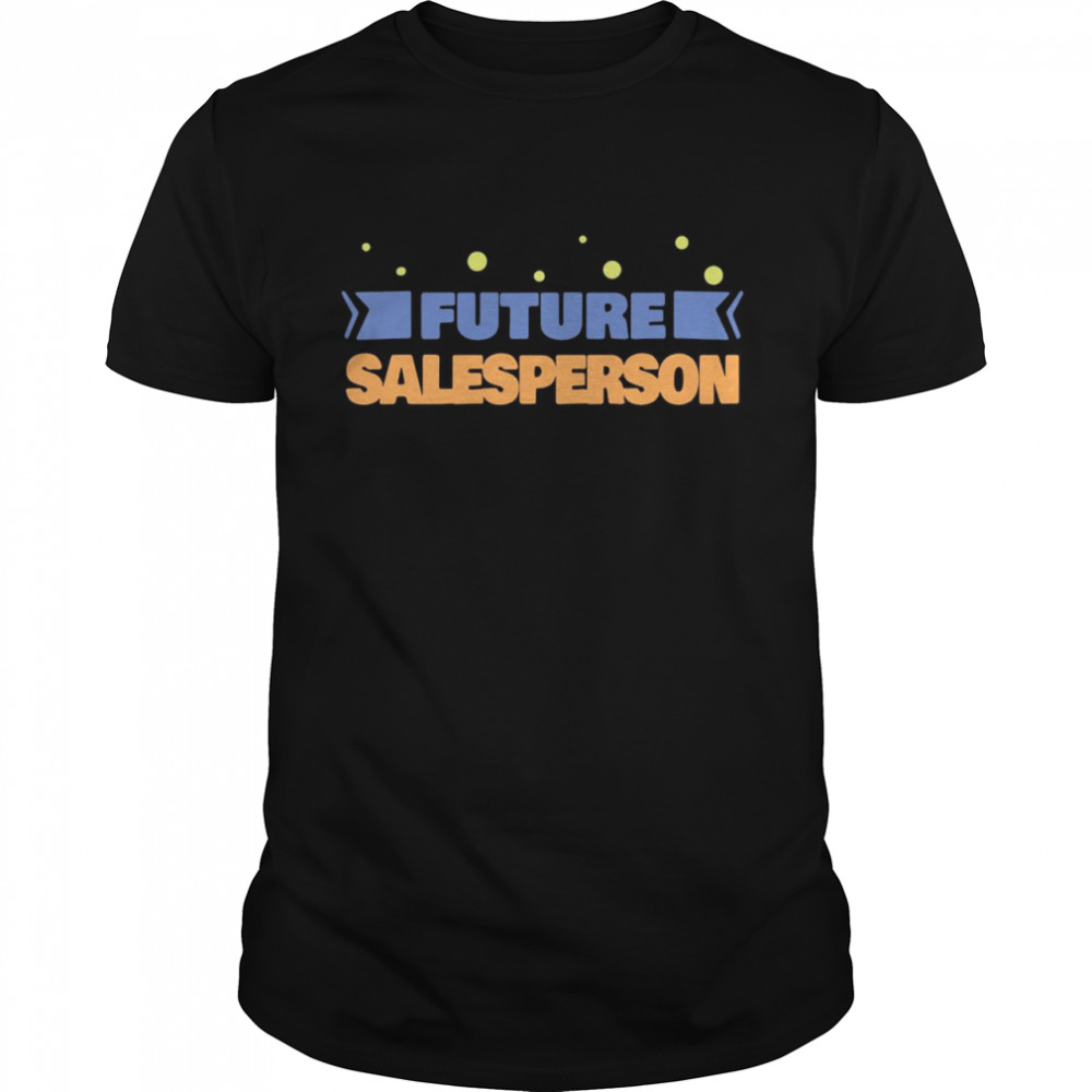 Future Salesperson Salesperson  Classic Men's T-shirt