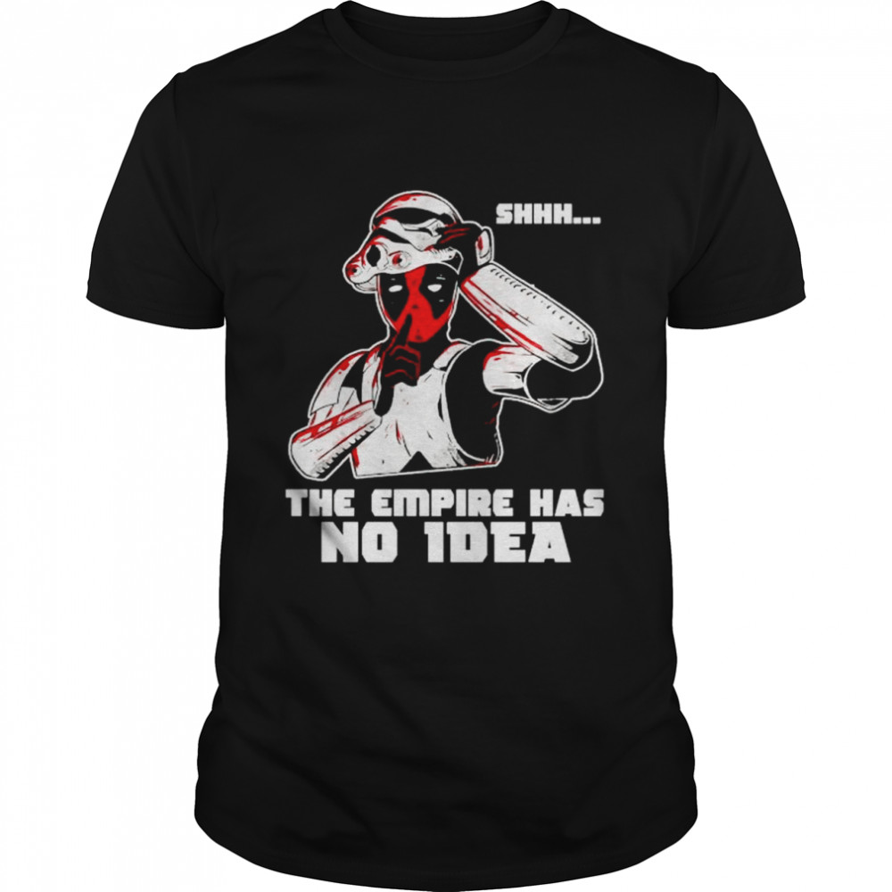 deadpool shhh The Empire has no idea shirt Classic Men's T-shirt