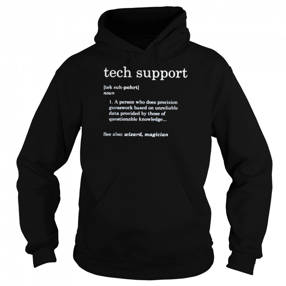 Tech support definition person does precision guesswork based on realiable data shirt Unisex Hoodie