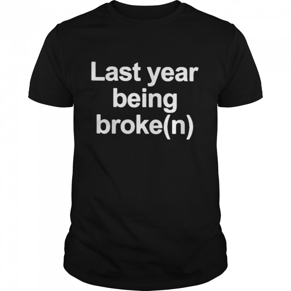 Last Year Being Broke(N) shirt Classic Men's T-shirt